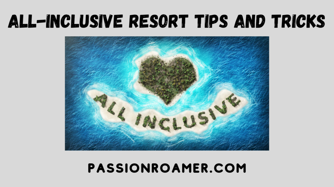All-Inclusive Resort Tips and Tricks All-Inclusive Resort Tips and Tricks