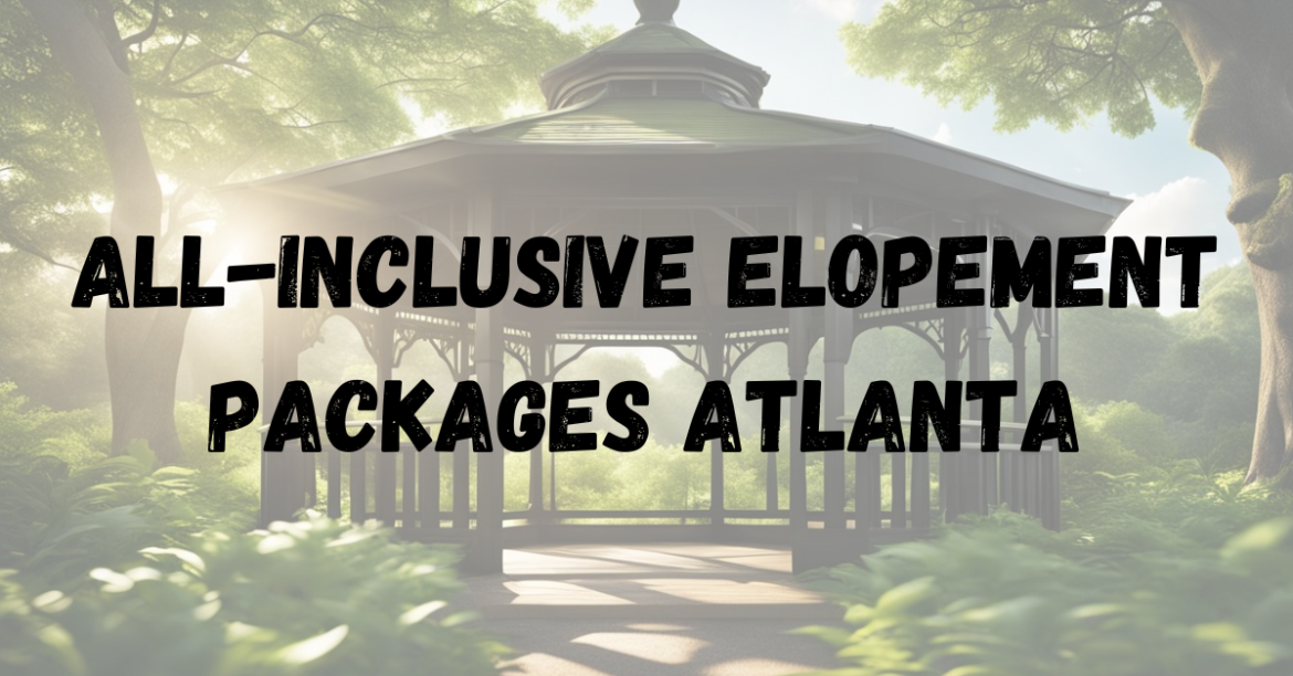 All-Inclusive Elopement Packages Atlanta All-Inclusive Elopement Packages Atlanta
