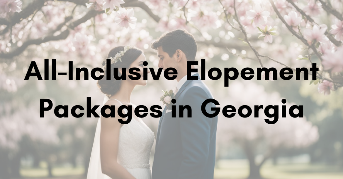 All-Inclusive Elopement Packages in Georgia All-Inclusive Elopement Packages in Georgia