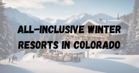 All-Inclusive Winter Resorts in Colorado